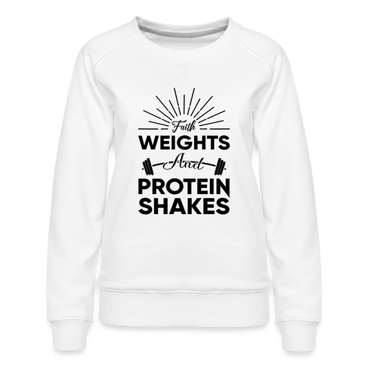 Women’s Premium Sweatshirt "Faith Weights And Protein Shakes" - white